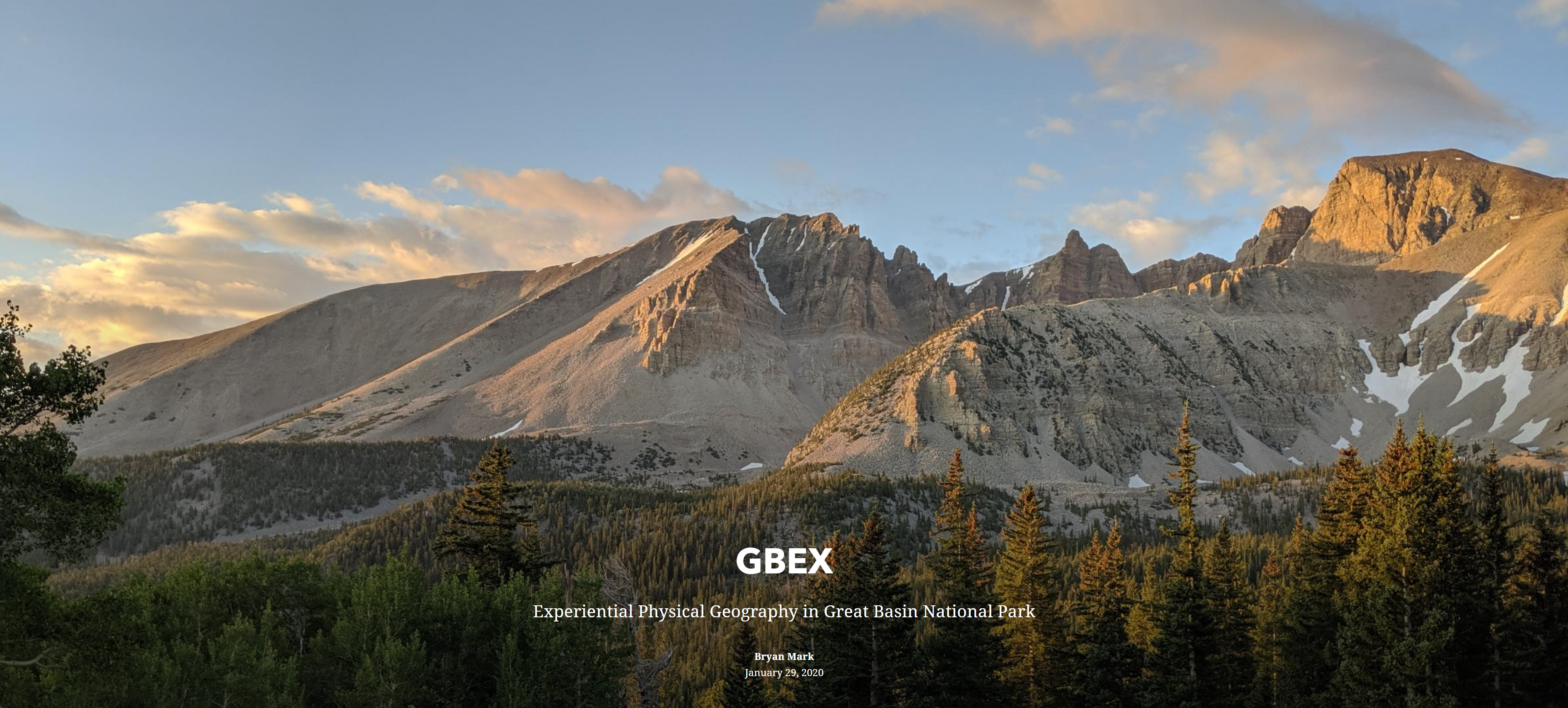 A valley surrounded by mountains with snow patches and pine trees under blue skies and white clouds with text: GBEX Experiential Physical Geography in Great Basin National Park  Bryan Mark  January 29, 2020